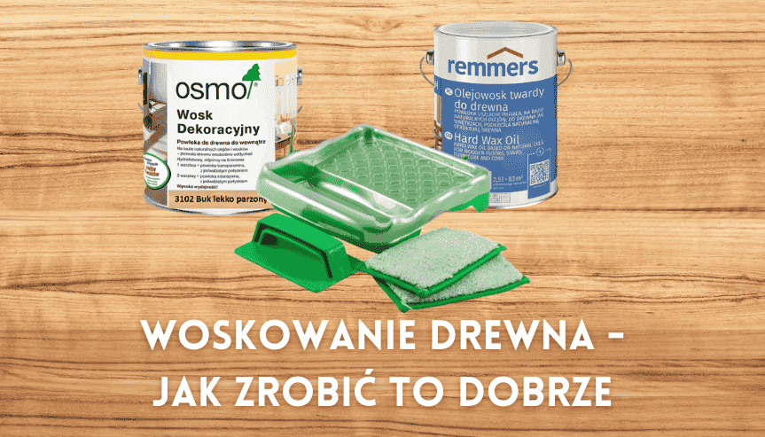 Skuteczne woskowanie drewna