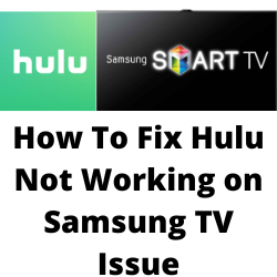 Why is Hulu not working on Samsung TV?