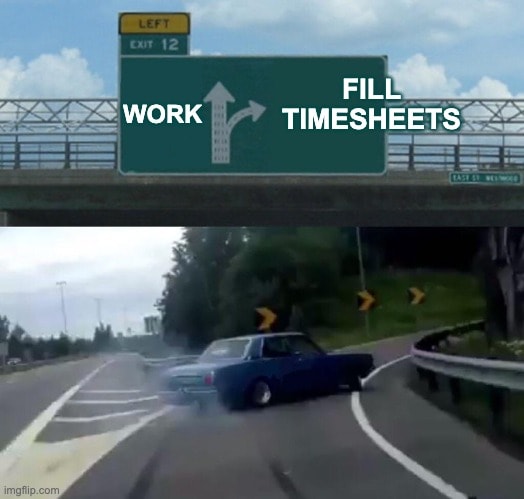Car taking sudden exit meme choosing to fill timesheets instead of work. Timesheet meme showing last-minute rush to submit timesheets on time before deadline.