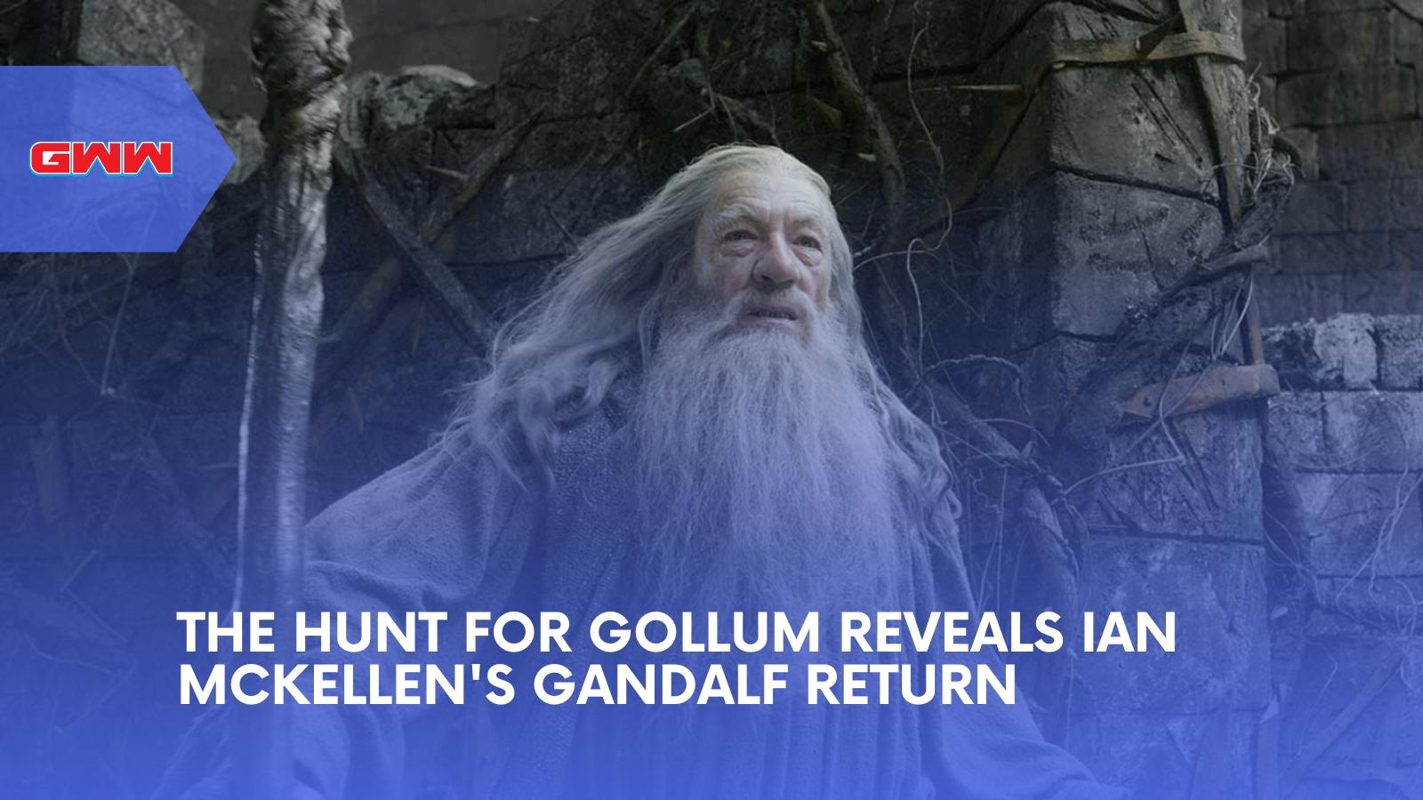 The Hunt for Gollum Reveals Ian McKellen's Gandalf Return