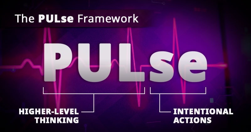PULse Framework, where PUL represents higher-level thinking and se focuses on intentional action.