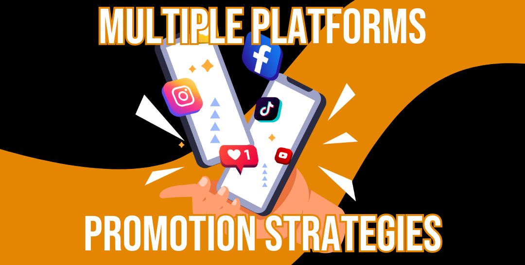 Multiple Platforms Promotion Strategies