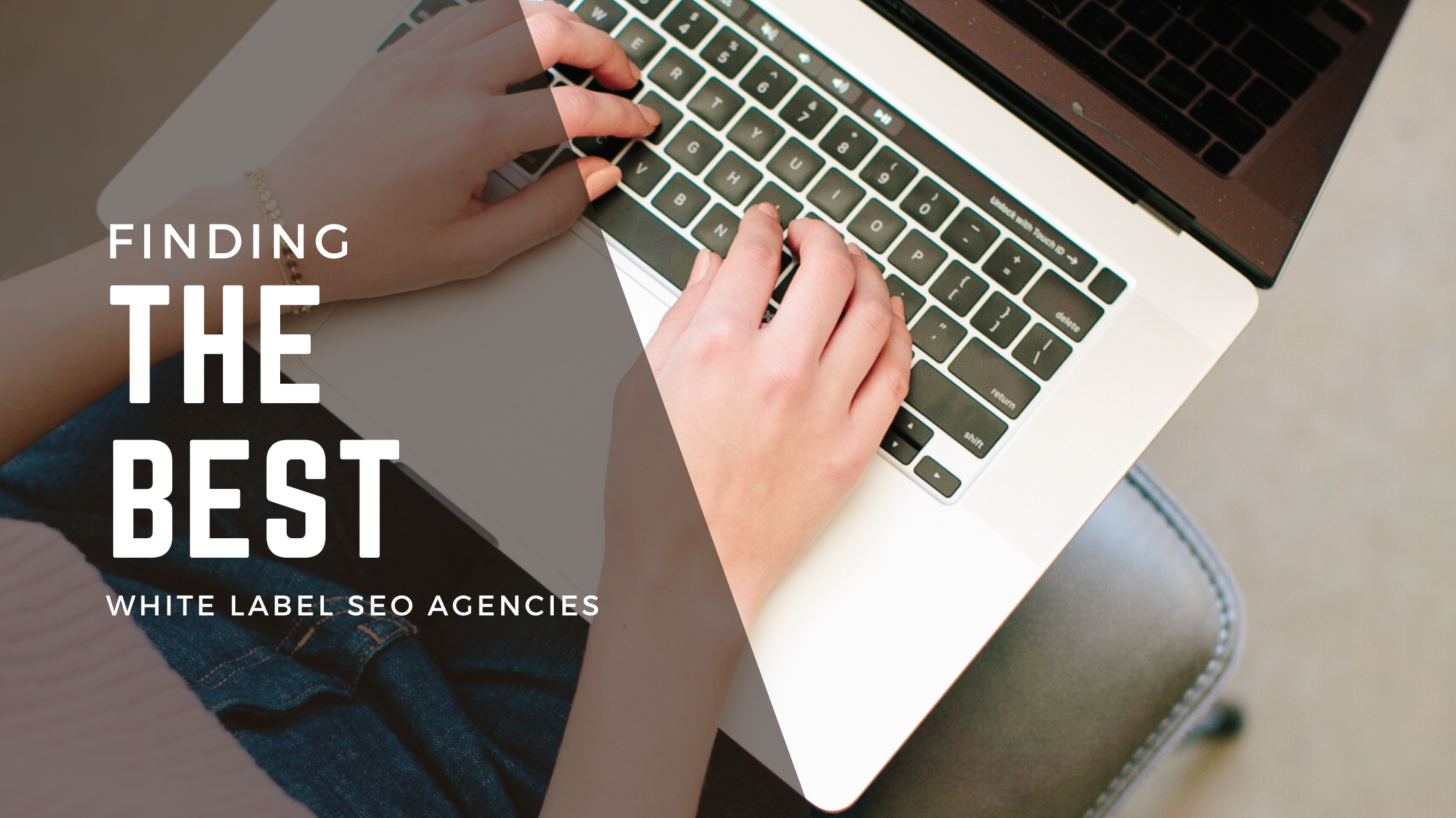The best white label SEO company for you is the one that aligns with the services your clients need. Using your laptop to find the best white label SEO agencies.
