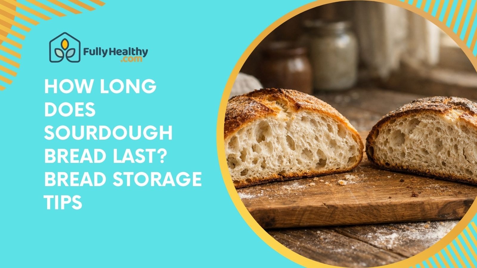 How Long Does Sourdough Bread Last? Bread Storage Tips