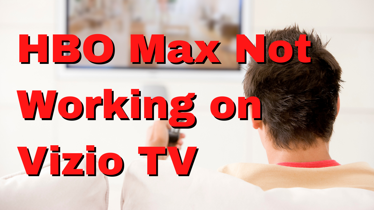 HBO Max app not working on my Vizio Smart TV