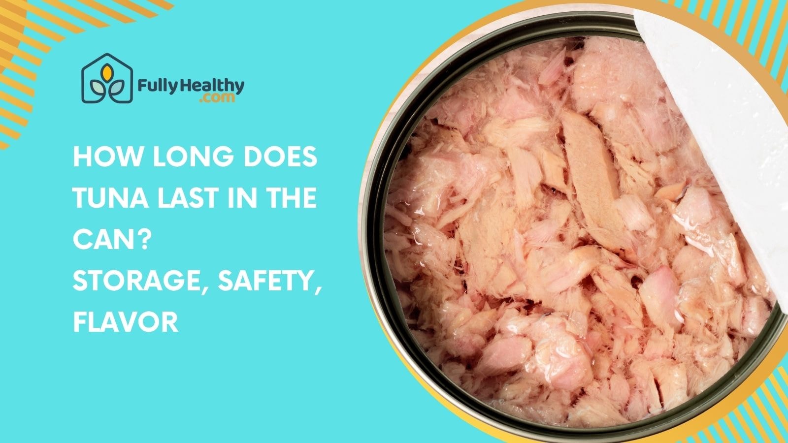 How Long Does Tuna Last in the Can? Storage, Safety, Flavor