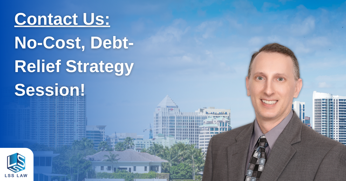 Contact LSS Law for a No-Cost Bankruptcy Strategy Session.
