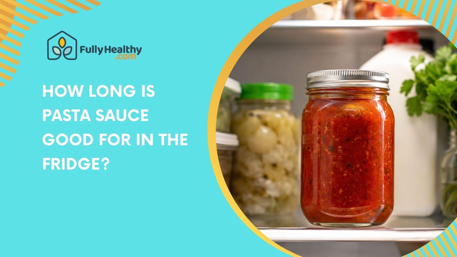How Long Is Pasta Sauce Good for in the Fridge?
