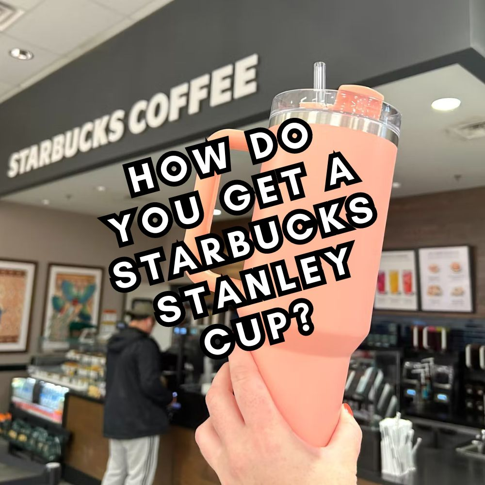 A picture of a Starbucks Stanley Tumbler with a caption 'How do you get a Starbucks Stanley Cup?' written on it.