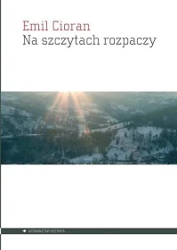 Okładka książki "Na szczytach rozpaczy" autorstwa Emila Ciorana przedstawia tytuł książki i imię autora w górnej części, na tle zdjęcia z zimowym krajobrazem.