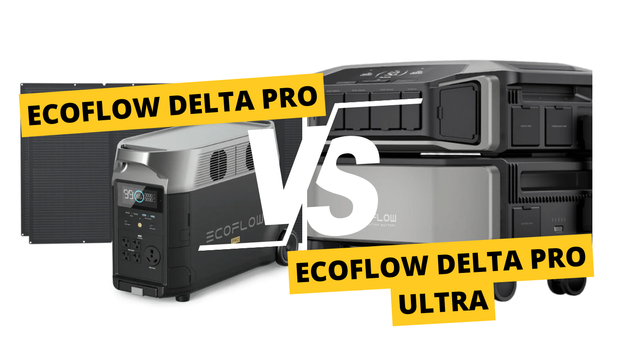 EcoFlow Delta Pro VS EcoFlow Delta Pro Ultra