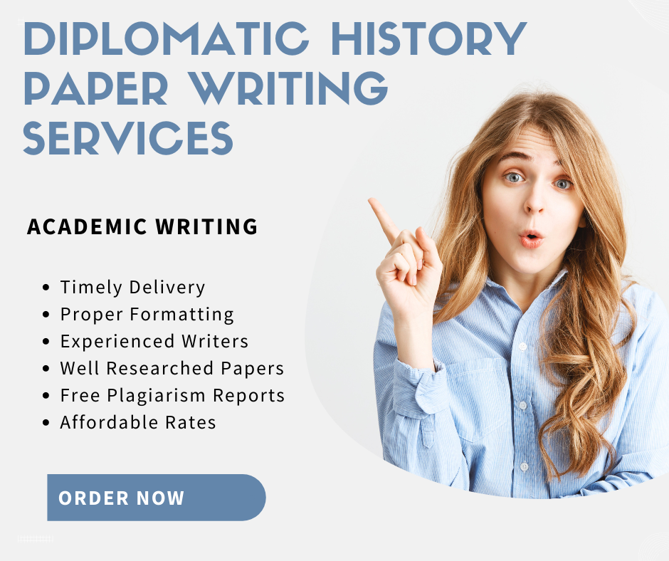 Diplomatic History Paper Writing Services from Assignment Canyon