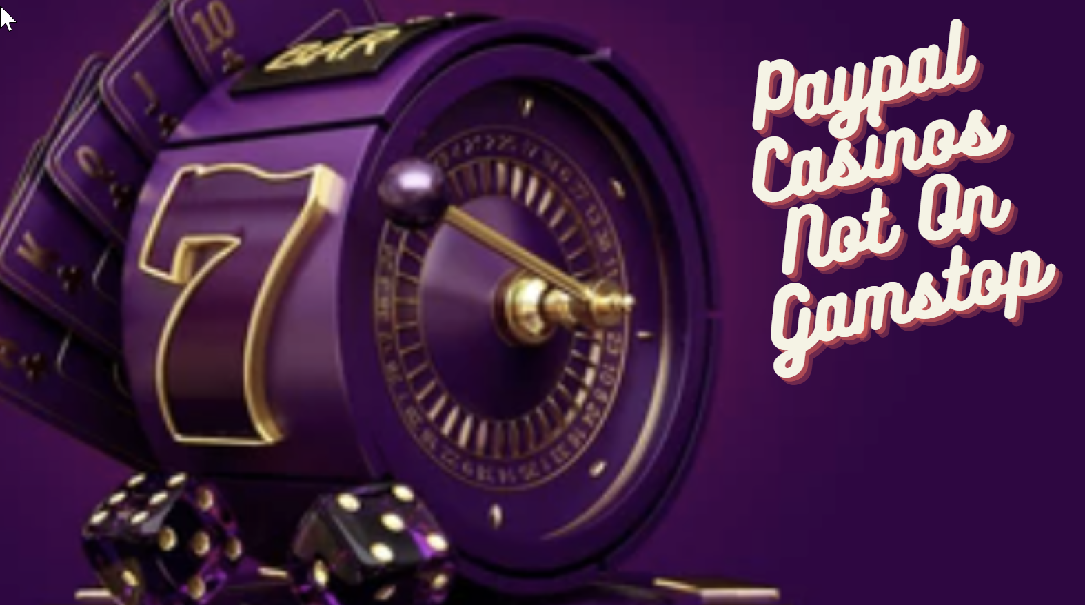 Paypal Casinos Not On Gamstop - Non Uk Casino Sites