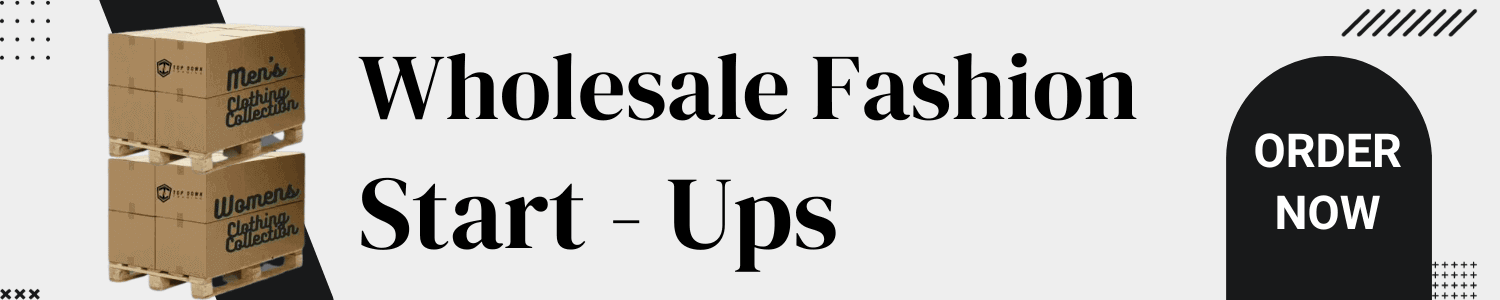 Wholesale Fashion Startups - Latest Trends - Own Brand - Top Down Trading