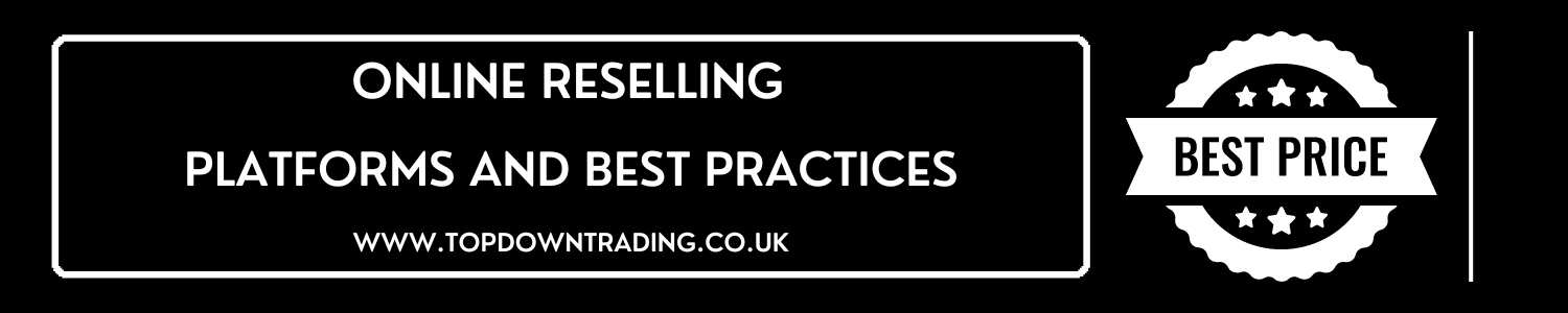 Online Reselling: Platforms and Best Practices - Wholesale Clothes UK Supplier - Top Down Trading