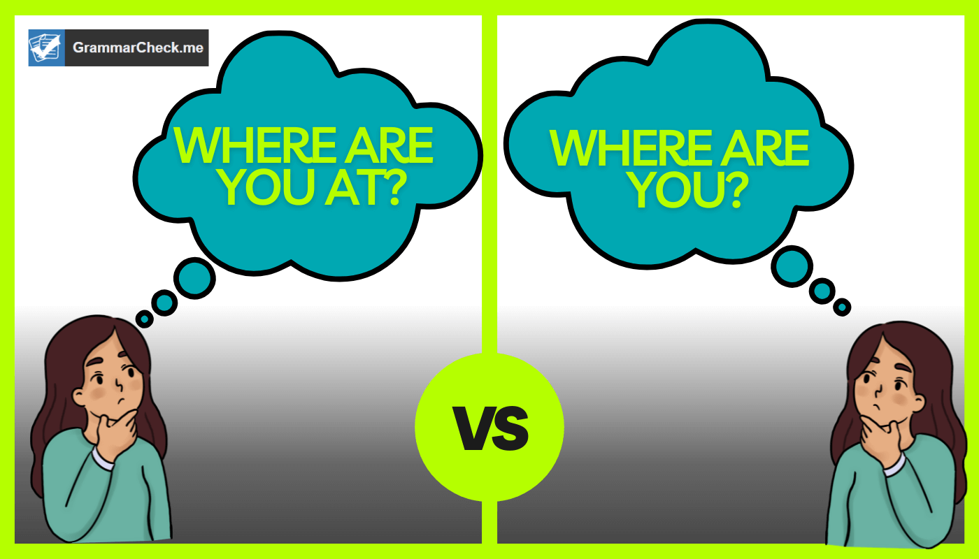 comparing the two phrases "where are you at" vs "where are you"