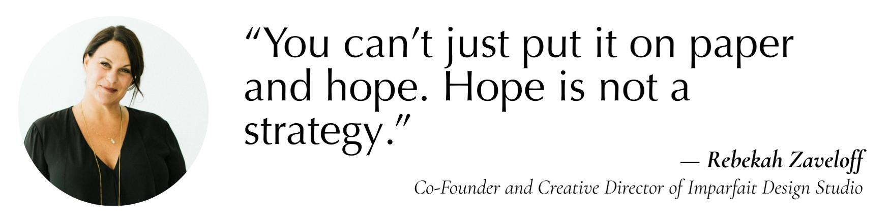 “You can’t just put it on paper and hope. Hope is not a strategy.”