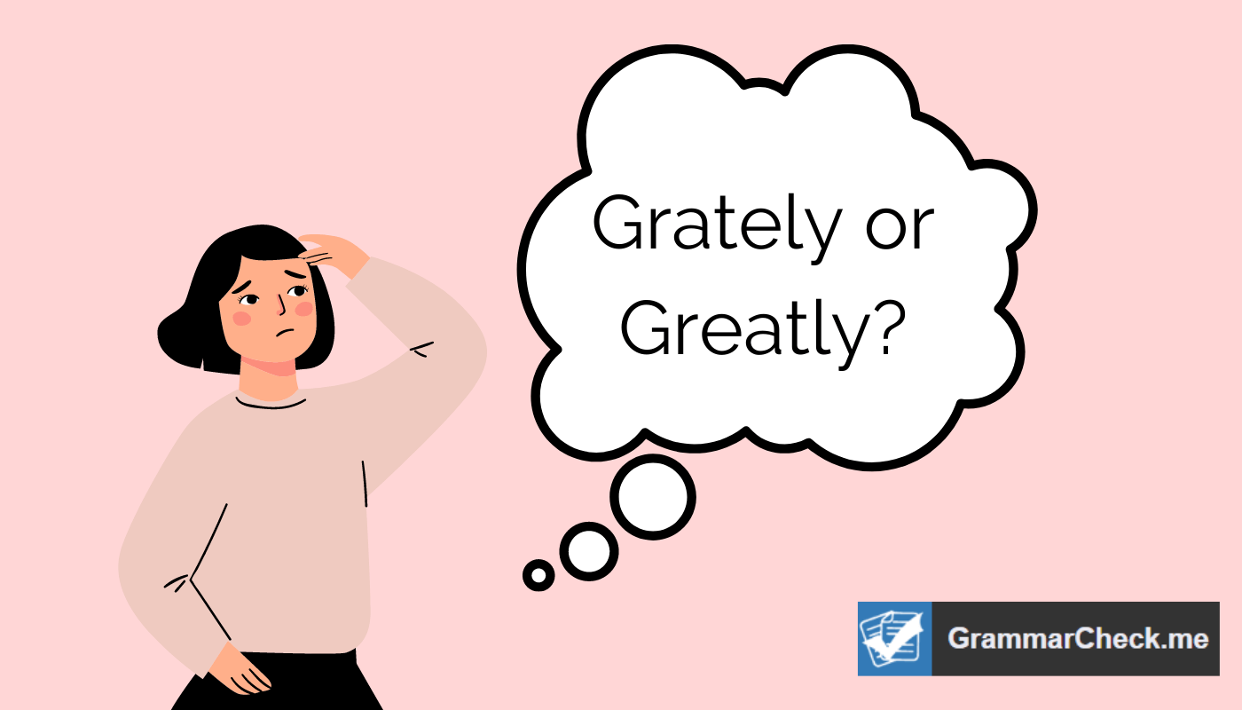 woman thinking about the difference between grately or greatly