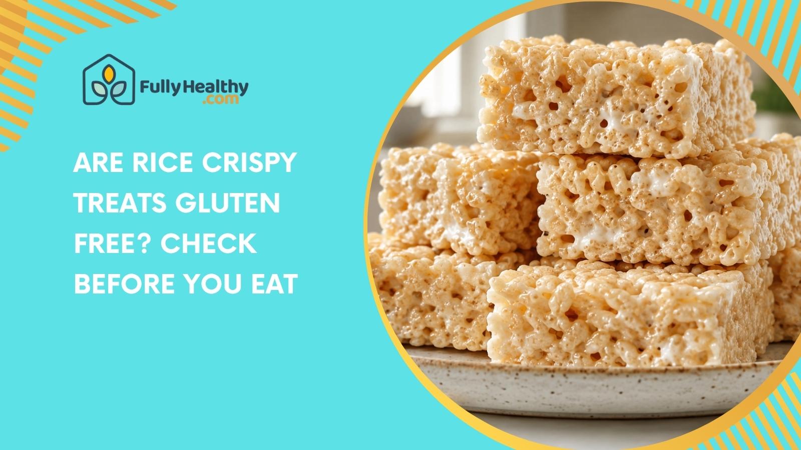Are Rice Crispy Treats Gluten Free? Check Before You Eat