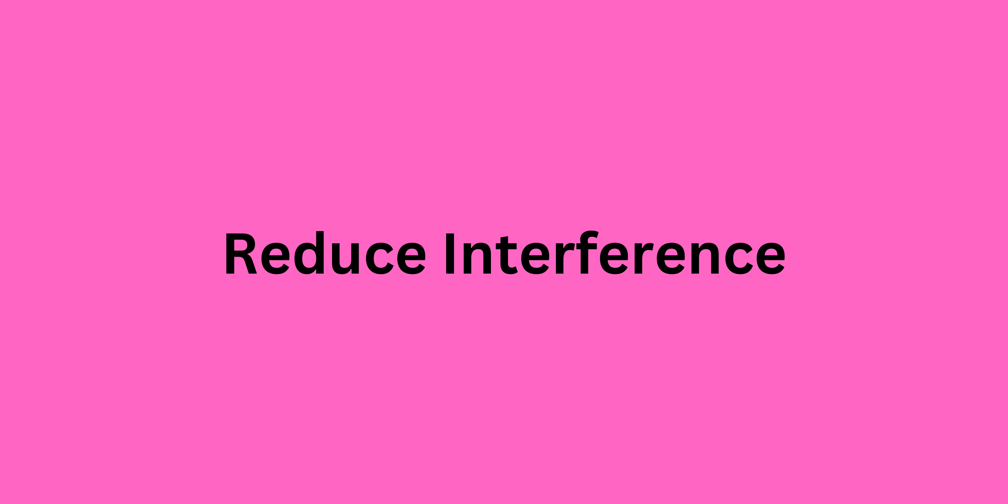 Reduce Interference