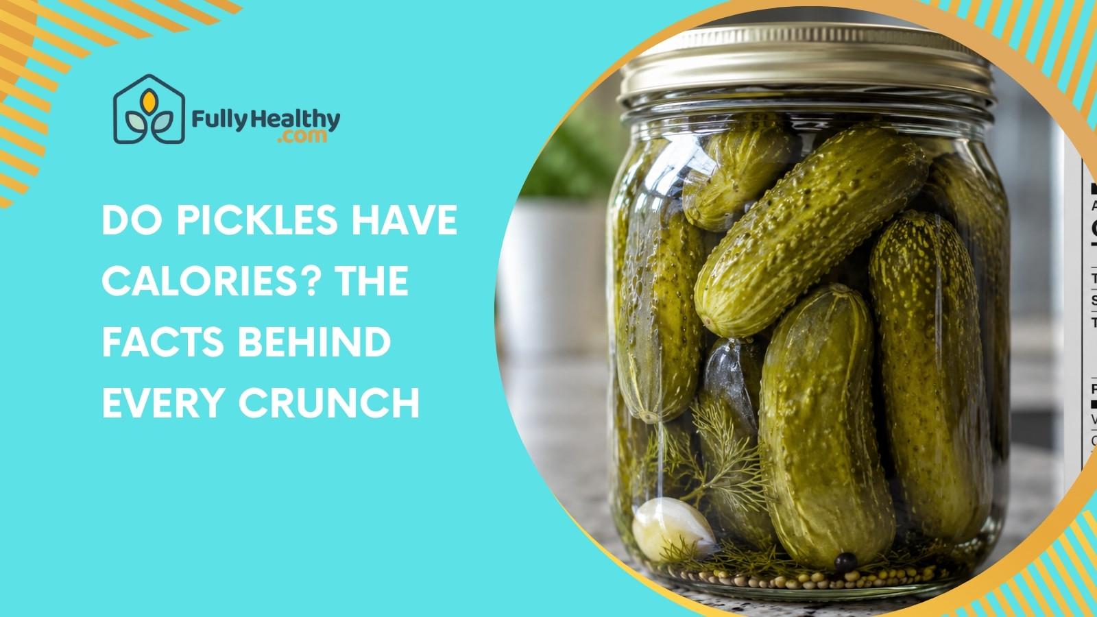 Do Pickles Have Calories? The Facts Behind Every Crunch