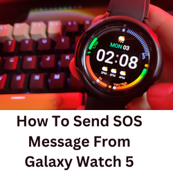 How To Send SOS Message From Galaxy Watch 5