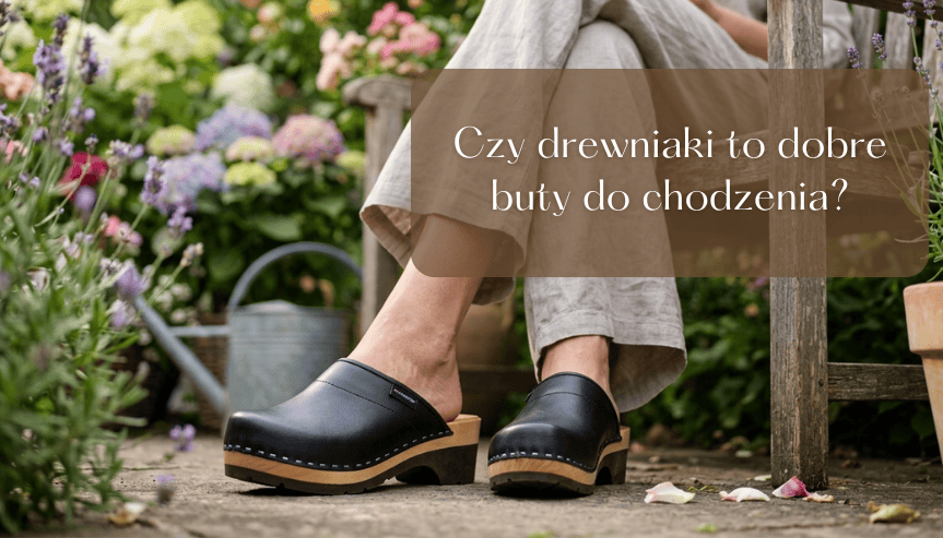 czy drewniaki to dobre buty do chodzenia