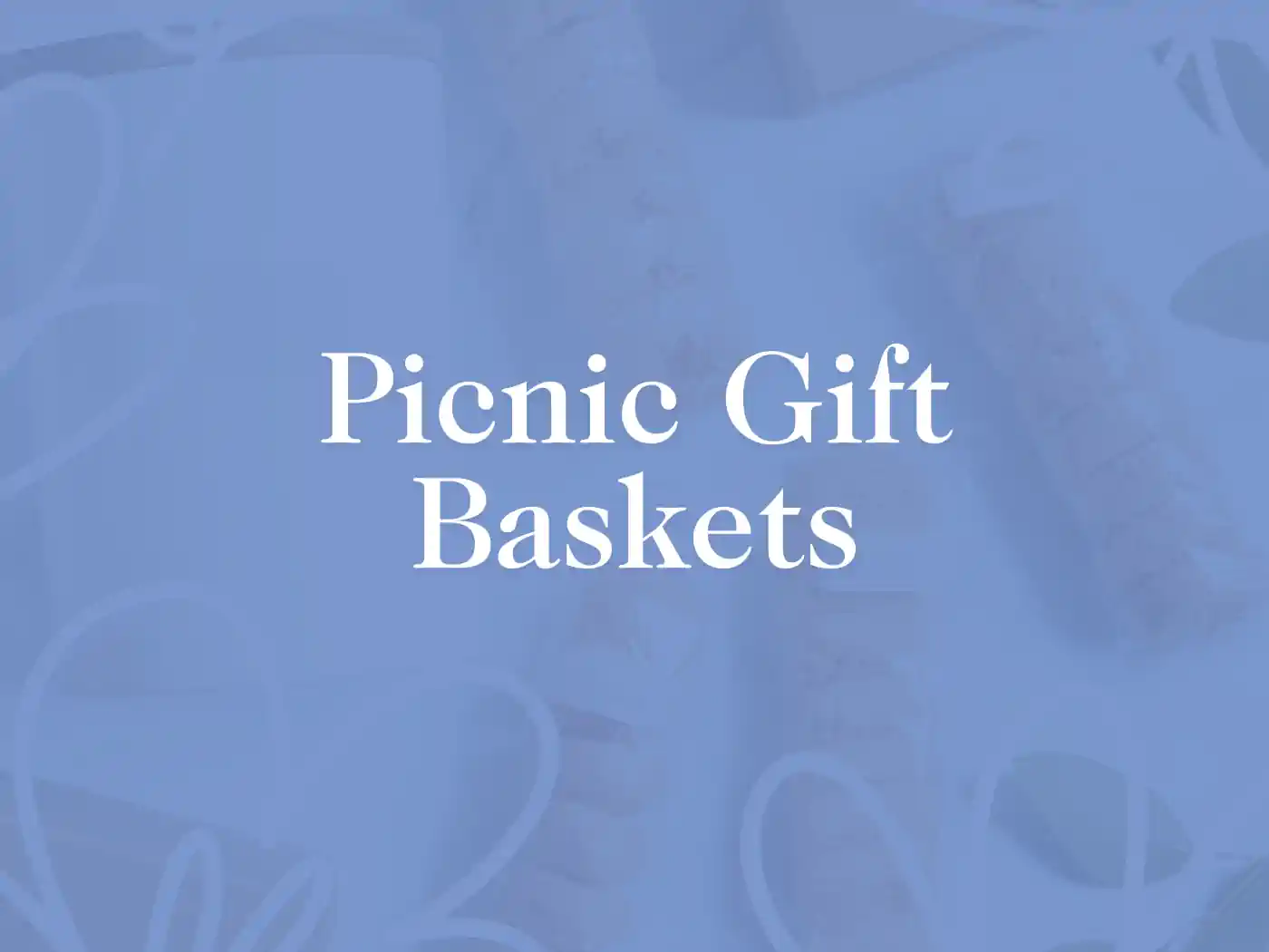 Picnic Gift Baskets text overlay with a background of assorted gift items and ribbons. Fabulous Flowers and Gifts - Picnic Gift Baskets Collection.