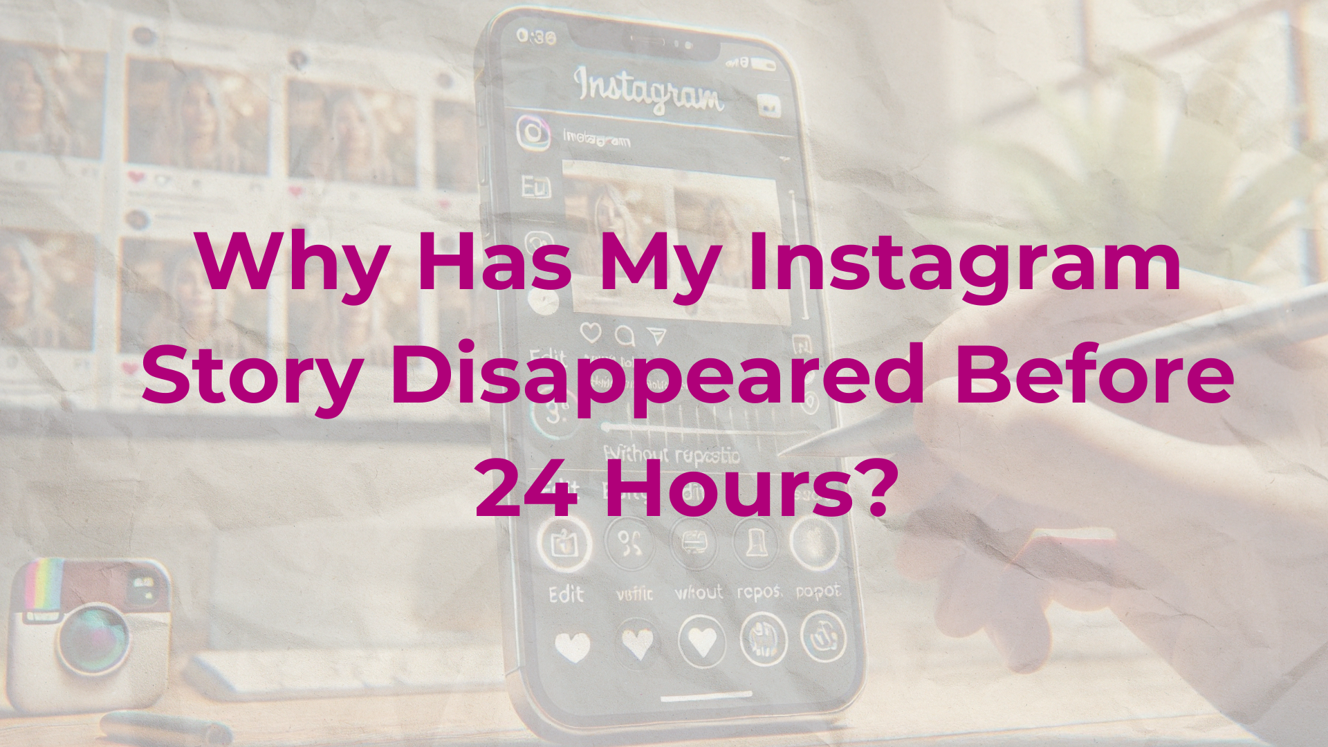 Why-Has-My-Instagram-Story-Disappeared-Before-24-Hours