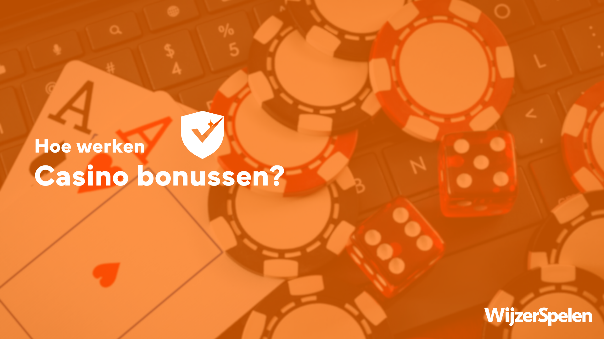Hoe werken casino bonussen? Uitleg en voorwaarden