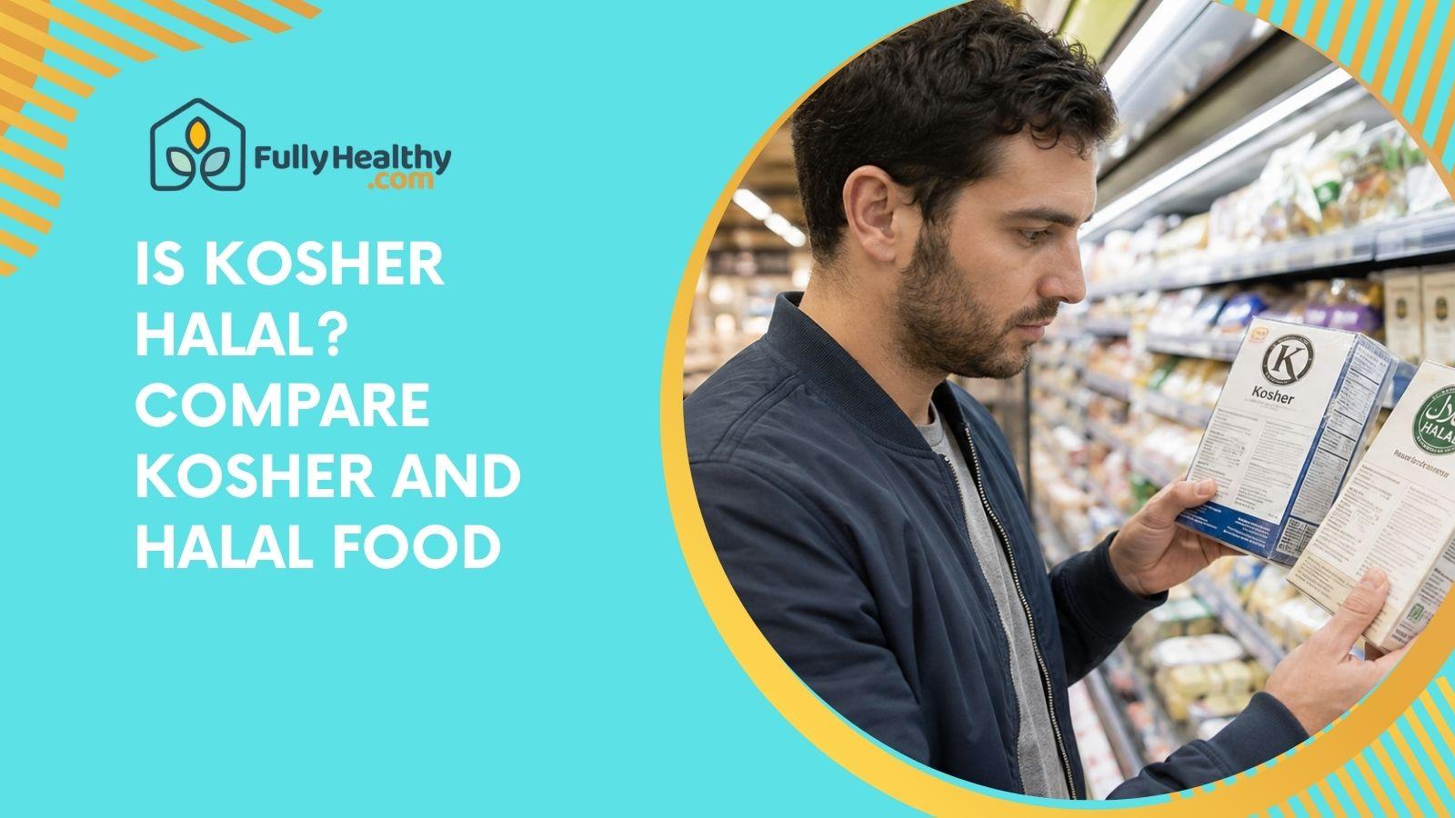 Is Kosher Halal? Compare Kosher and Halal Food