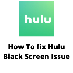 Why is my Hulu only showing a black screen?