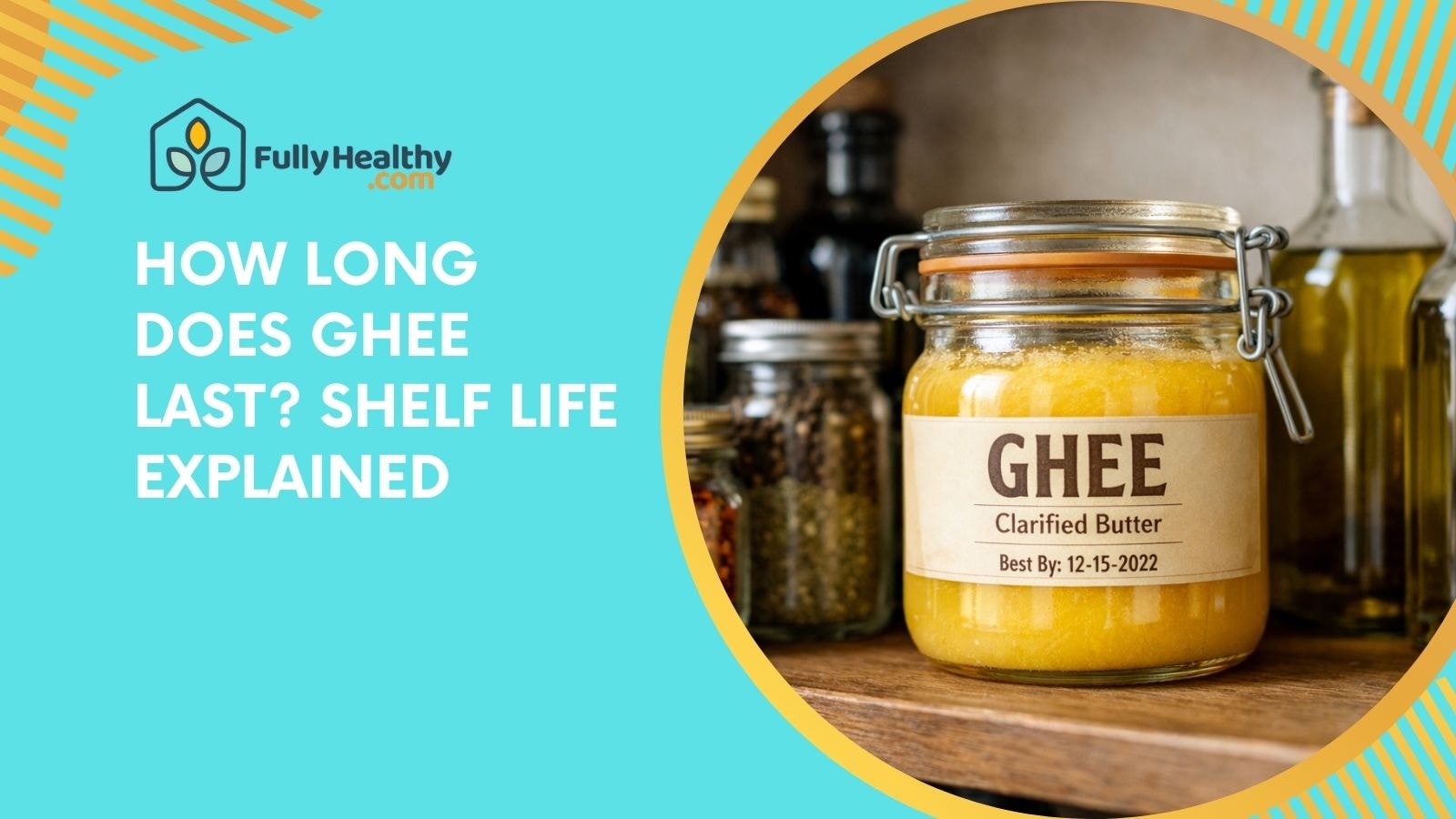 How Long Does Ghee Last? Shelf Life Explained