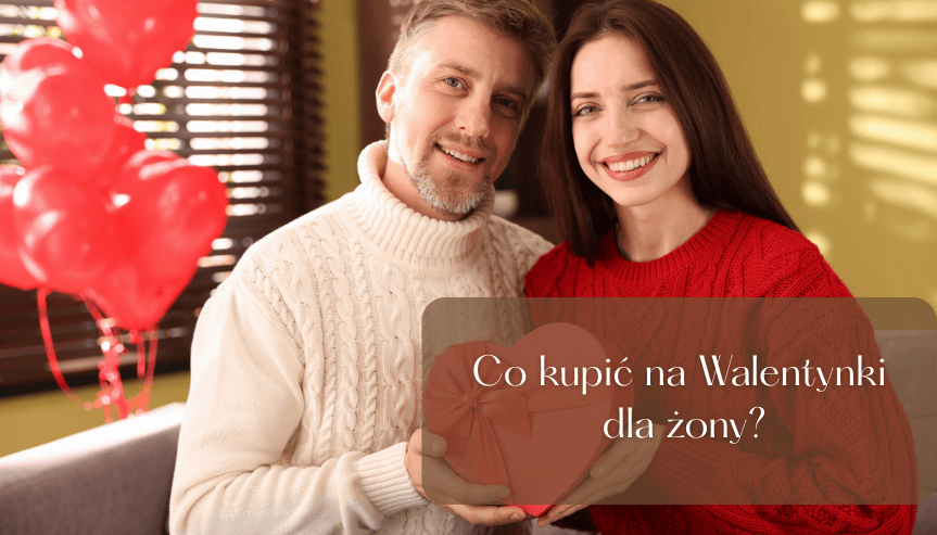 co kupić na walentynki dla żony