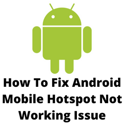 What to Do if Your Android Mobile Hotspot Is Not Working