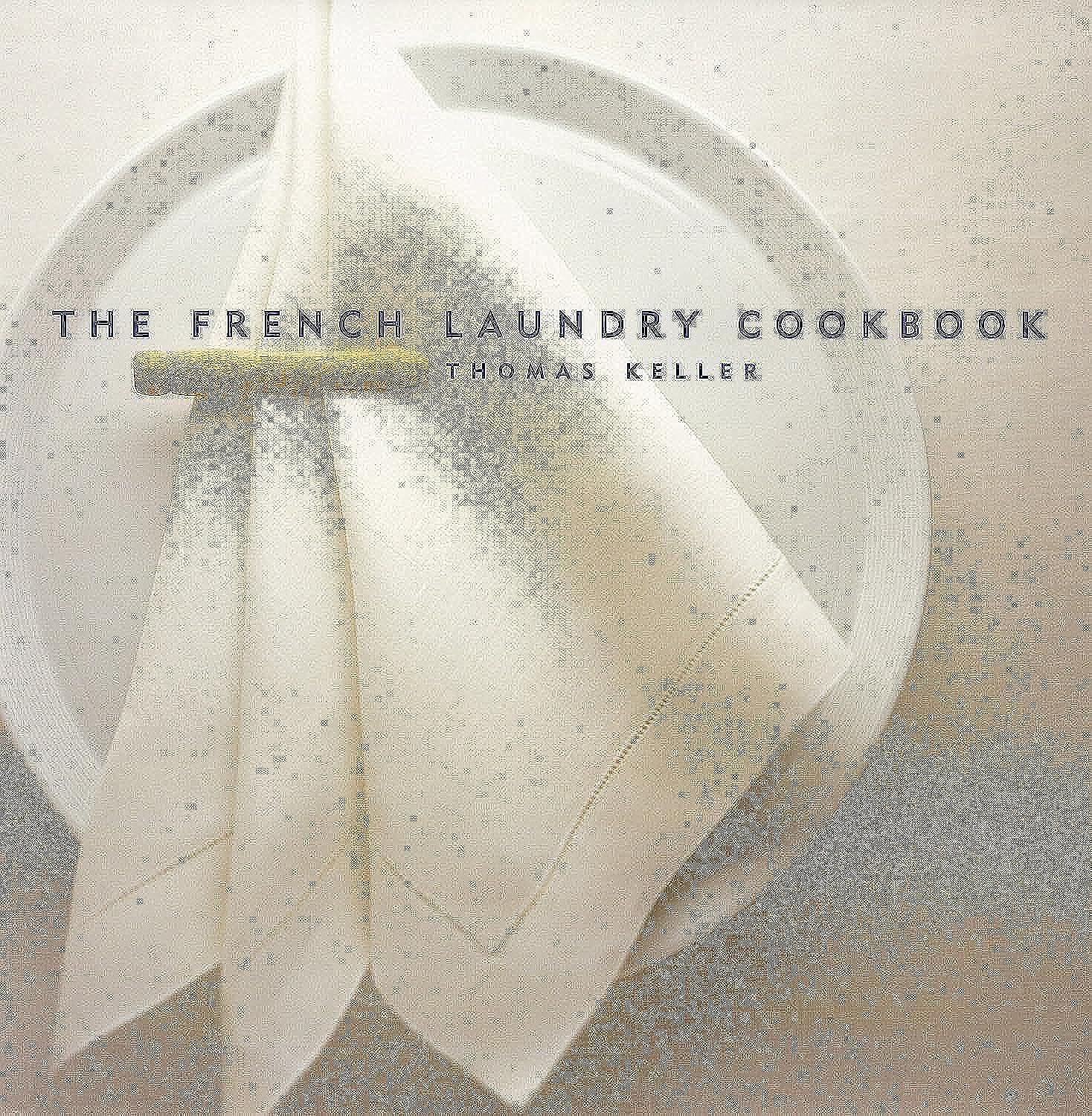 The French Laundry Cookbook by Thomas Keller