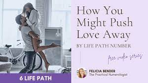 6 Life Path - How You Might Be Pushing Love Away | FeliciaBender.com -  YouTube