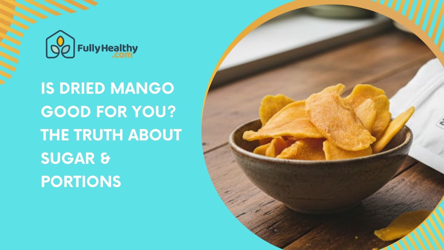 Is Dried Mango Good for You? The Truth About Sugar & Portions