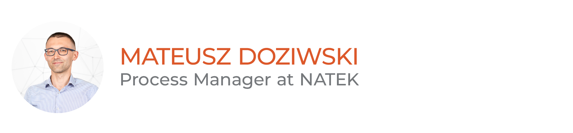 Mateusz Doziwski, Process Manager at NATEK