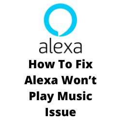 Best way to fix Alexa won't play music from Amazon Music