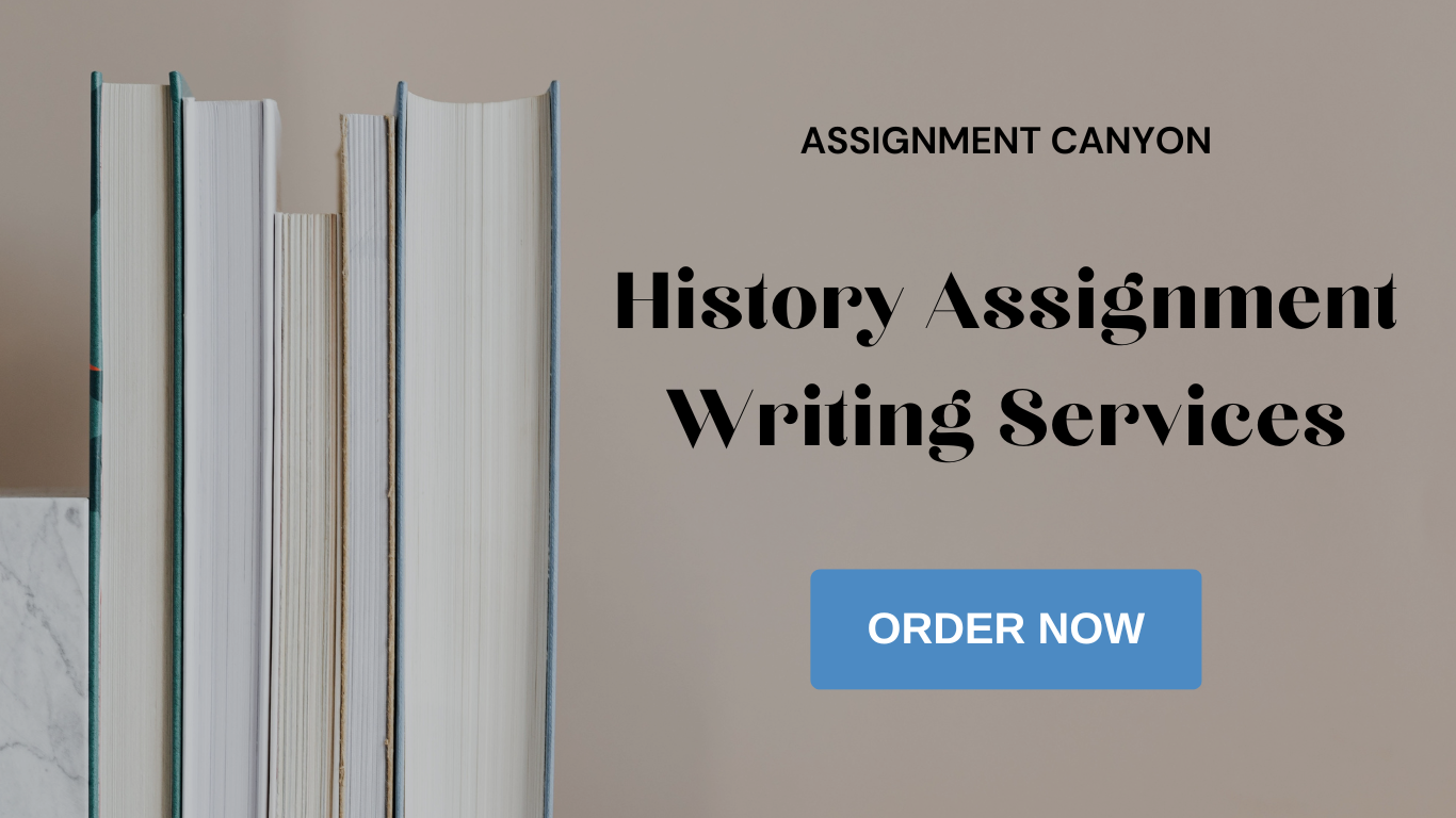 Get History Assignment Writing Services From Assignment Canyon 