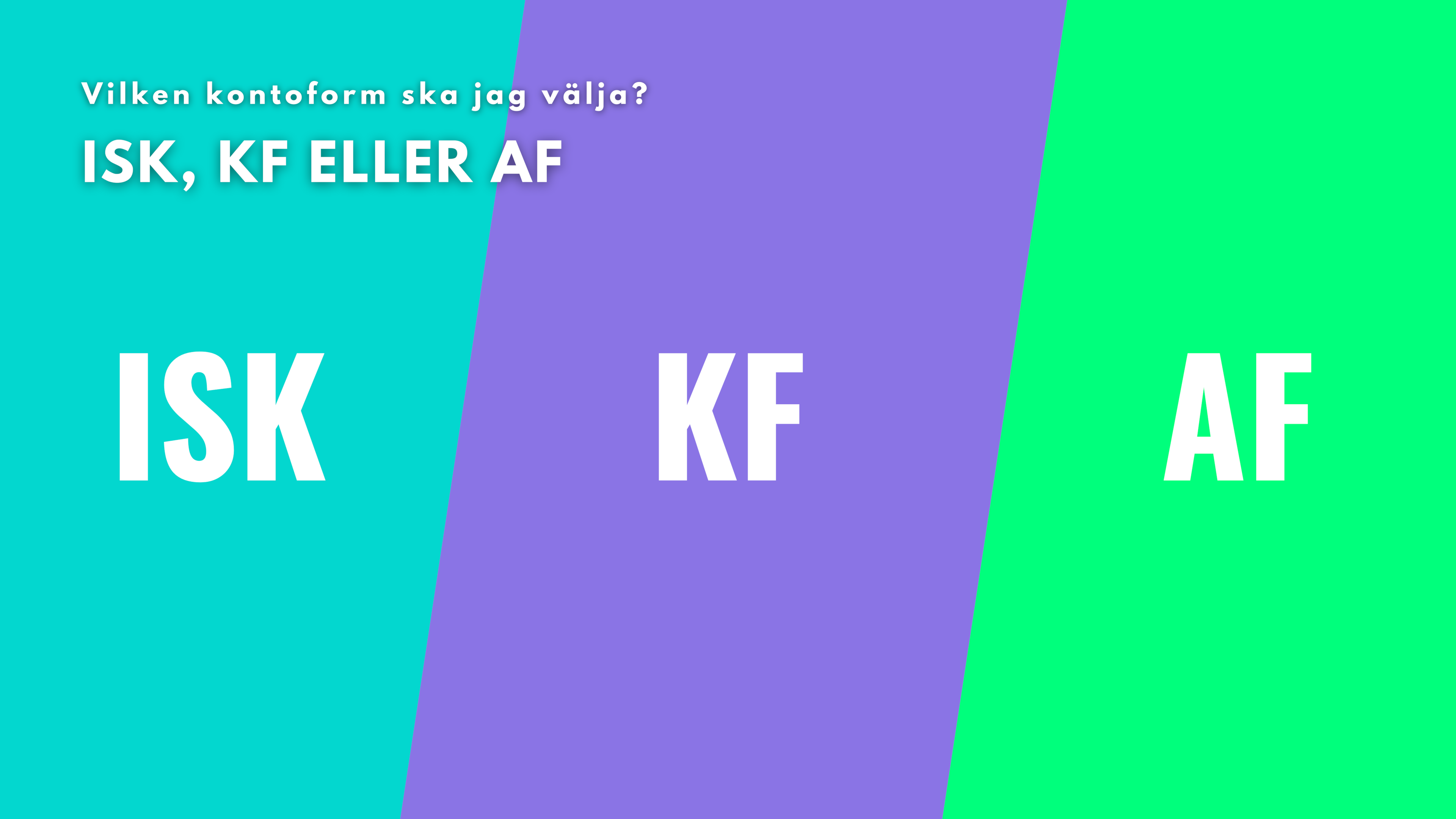 ISK, KF eller AF - Vilken kontoform ska jag välja?