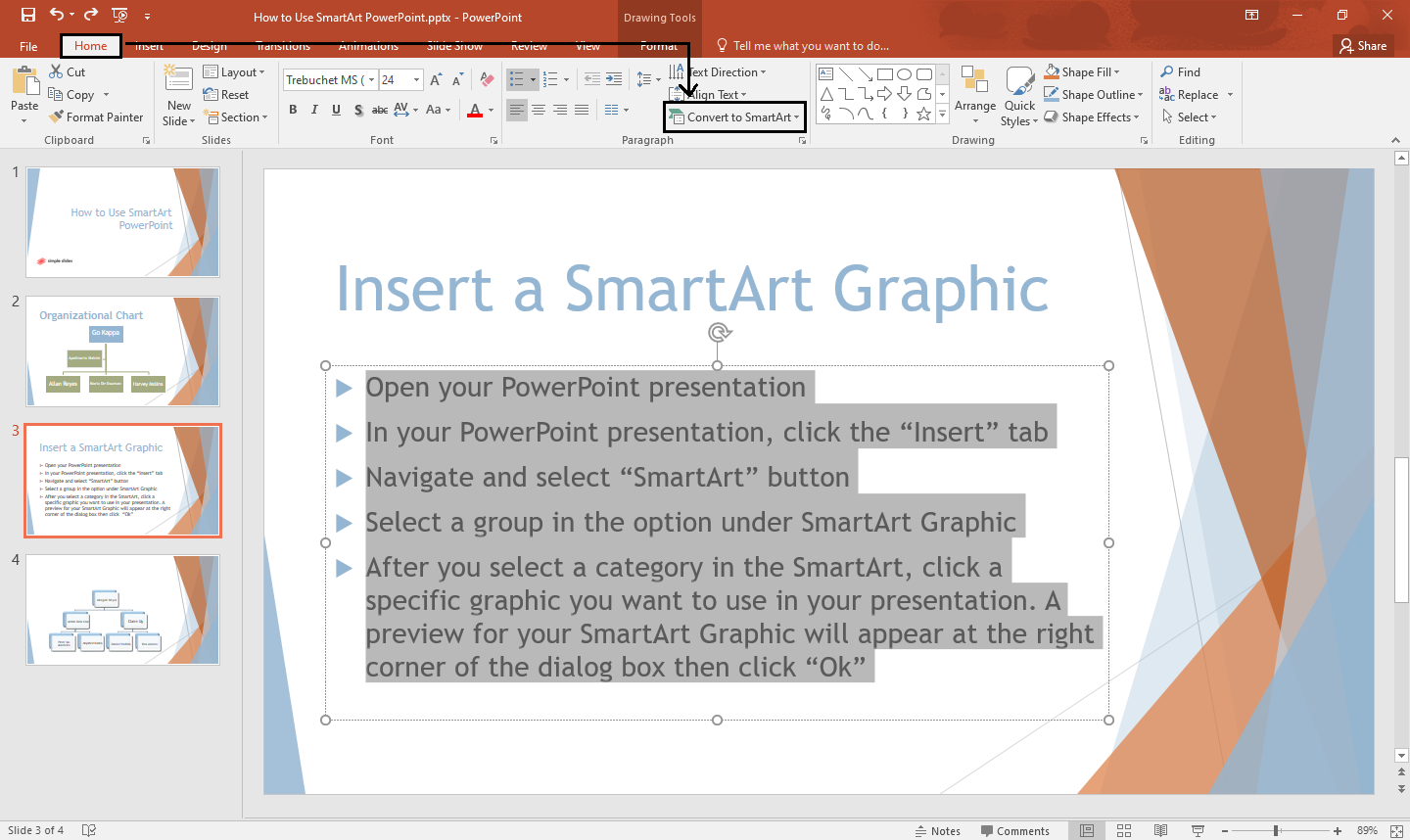 Then Navigate for the "convert to SmartArt" icon, in the Home tab. 