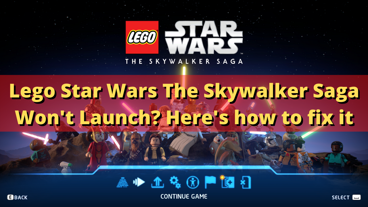 Fix Lego Star Wars The Skywalker Saga Won't Launch or Not Loading on PC