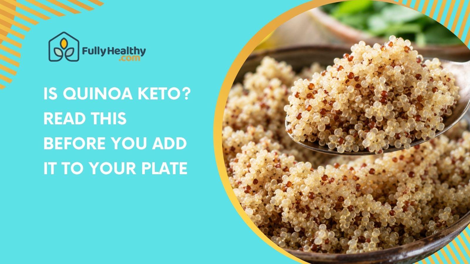 Is Quinoa Keto? Read This Before You Add It to Your Plate