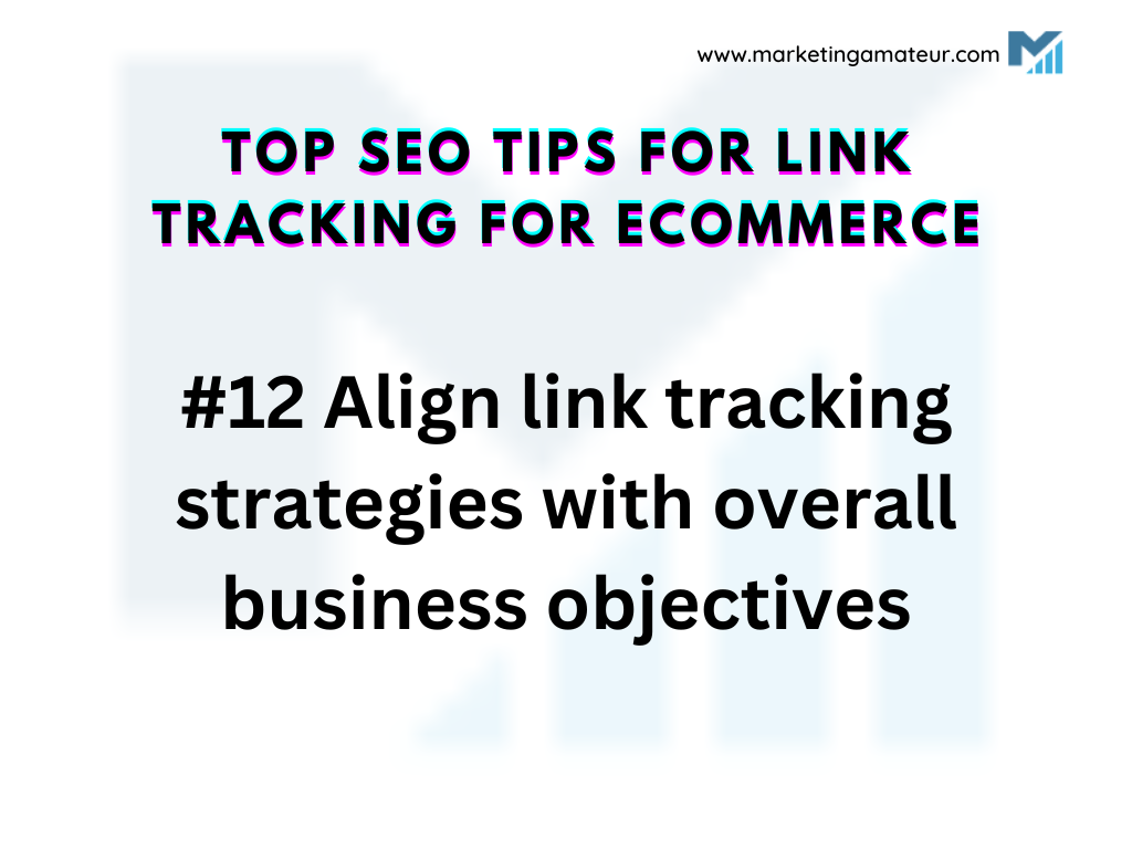 12 Align link tracking strategies with overall business objectives
