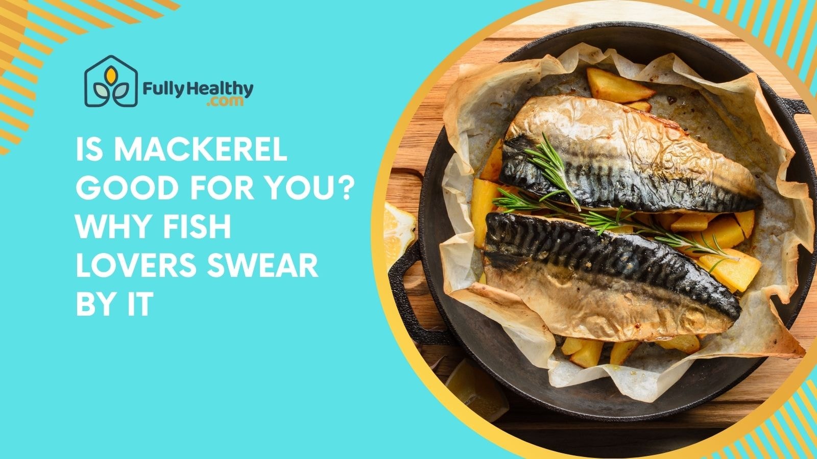 Is Mackerel Good for You? Why Fish Lovers Swear by It