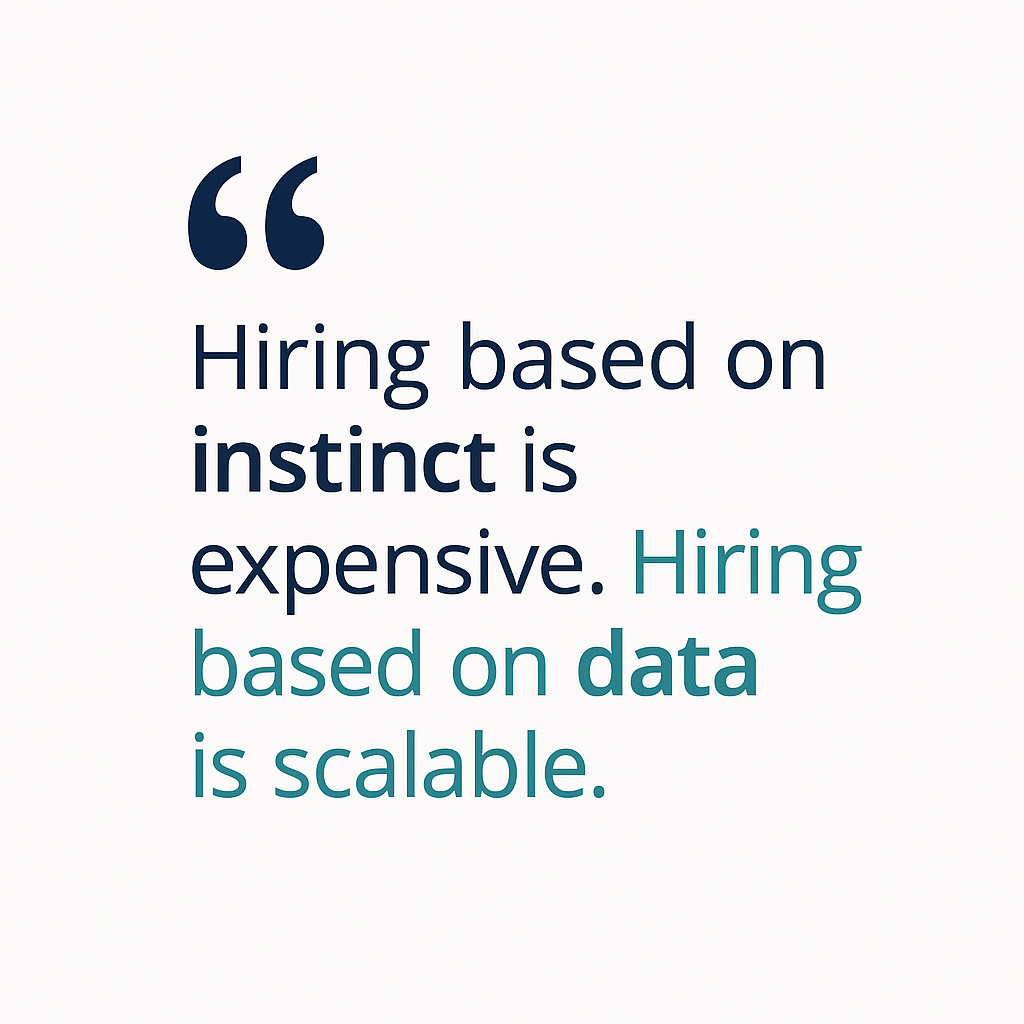 Minimalist quote graphic on a light background featuring the text: “Hiring based on instinct is expensive. Hiring based on data is scalable.” The words “instinct” and “data” are emphasized in bold, with a clean sans-serif font in navy and teal, reflecting a modern, professional HR branding style.