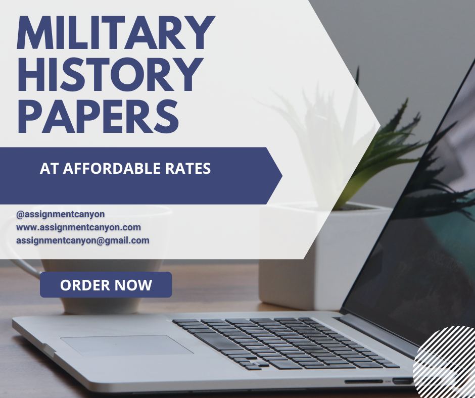 Get Military History Papers done for you by professional tutors from Assignment Canyon