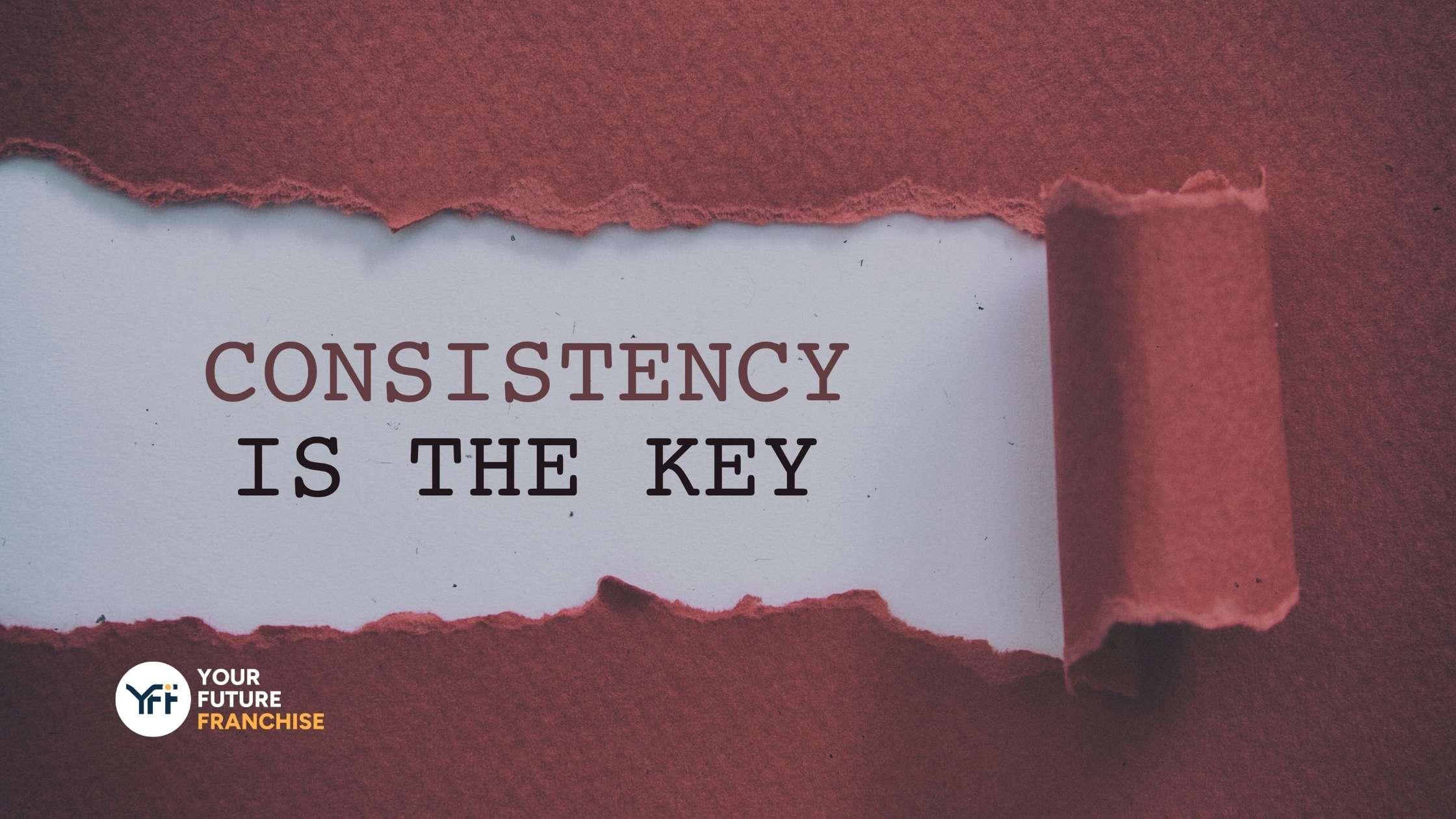 Text saying consistency is the key